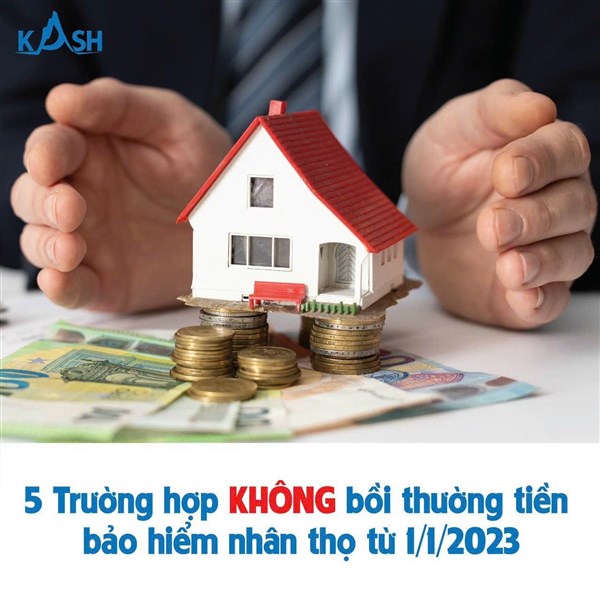 05 TRƯỜNG HỢP KHÔNG ĐƯỢC CHI TRẢ BẢO HIỂM NHÂN THỌ TỪ 01/01/2023